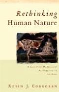 Rethinking Human Nature A Christian Materialist Alternative to the Soul