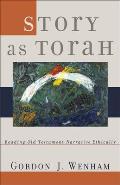 Story as Torah: Reading Old Testament Narrative Ethically