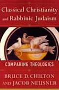 Classical Christianity & Rabbinic Judaism Comparing Theologies