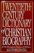 Twentieth Century Dictionary Of Christian Biog
