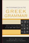Intermediate Greek Grammar Syntax For Students Of The New Testament