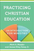 Practicing Christian Education: An Introduction for Ministry