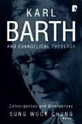 Karl Barth & Evangelical Theology Convergences & Divergences