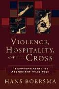 Violence Hospitality & the Cross Reappropriating the Atonement Tradition