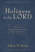 Holiness to the Lord A Guide to the Exposition of the Book of Leviticus