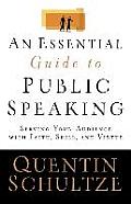 Essential Guide to Public Speaking Serving Your Audience with Faith Skill & Virtue