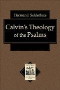 Calvins Theology Of The Psalms