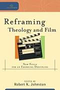 Reframing Theology & Film New Focus for an Emerging Discipline
