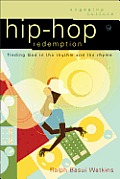 Hip-Hop Redemption: Finding God in the Rhythm and the Rhyme