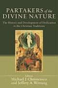 Partakers of the Divine Nature: The History and Development of Deification in the Christian Traditions