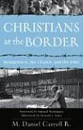 Christians at the Border Immigration the Church & the Bible