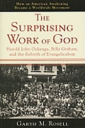 Surprising Work of God Harold John Ockenga Billy Graham & the Rebirth of Evangelicalism