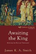 Awaiting The King Reforming Public Theology