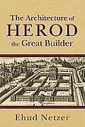 Architecture Of Herod The Great Builder