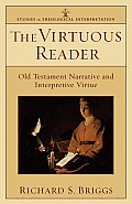 Virtuous Reader Old Testament Narrative & Interpretive Virtue