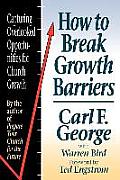 How to Break Growth Barriers Capturing Overlooked Opportunities for Church Growth