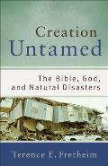 Creation Untamed: The Bible, God, and Natural Disasters