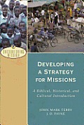 Developing A Strategy For Missions A Biblical Historical & Cultural Introduction