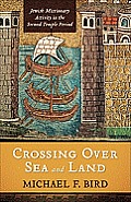 Crossing Over Sea and Land: Jewish Missionary Activity in the Second Temple Period