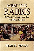 Meet the Rabbis: Rabbinic Thought and the Teachings of Jesus