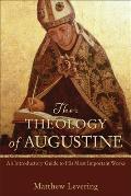 Theology of Augustine An Introductory Guide to His Most Important Works