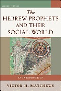 Hebrew Prophets & Their Social World An Introduction