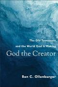 God the Creator: The Old Testament and the World God Is Making