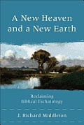 New Heaven & a New Earth Reclaiming Biblical Eschatology