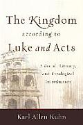 The Kingdom According to Luke and Acts: A Social, Literary, and Theological Introduction