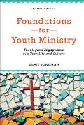Foundations For Youth Ministry Theological Engagement With Teen Life & Culture