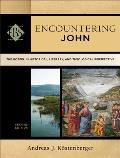 Encountering John The Gospel In Historical Literary & Theological Perspective