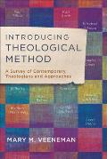 Introducing Theological Method A Survey of Contemporary Theologians & Approaches