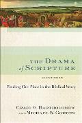 Drama Of Scripture Finding Our Place In The Biblical Story