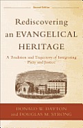 Rediscovering An Evangelical Heritage A Tradition & Trajectory Of Integrating Piety & Justice