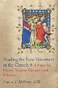 Reading the New Testament in the Church a Primer for Pastors Religious Educators & Believers