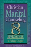 Christian Marital Counseling Eight Approaches to Helping Couples