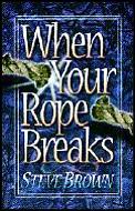 When Your Rope Breaks