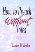 How To Preach Without Notes