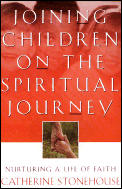 Joining Children on the Spiritual Journey: Nurturing a Life of Faith