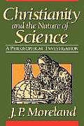 Christianity & The Nature Of Science A Philosophical Investigation