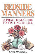 Bedside Manners A Practical Guide To Visiting