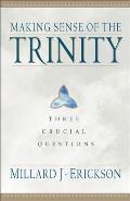 Making Sense of the Trinity Three Crucial Questions