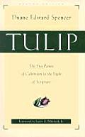 Tulip The Five Points of Calvinism in the Light of Scripture