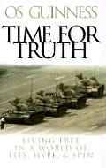 Time for Truth: Living Free in a World of Lies, Hype & Spin