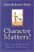 Character Matters Raising Kids with Values That Last