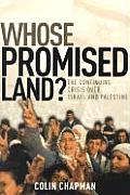 Whose Promised Land The Continuing Crisis Over Israel & Palestine