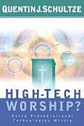 High-Tech Worship?: Using Presentational Technologies Wisely