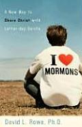 I Love Mormons: A New Way to Share Christ with Latter-Day Saints