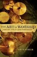 Art of Worship A Musicians Guide to Leading Modern Worship