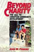Beyond Charity The Call to Christian Community Development